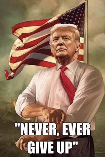 Never Give Up / President Trump
