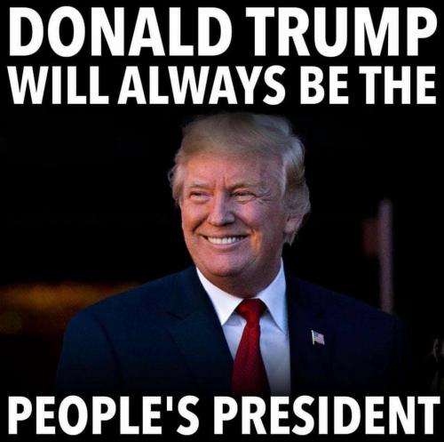 Donald J Trump will always be the People's President