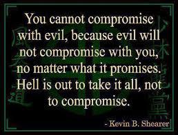 You+cannot+compromise+with+Evil