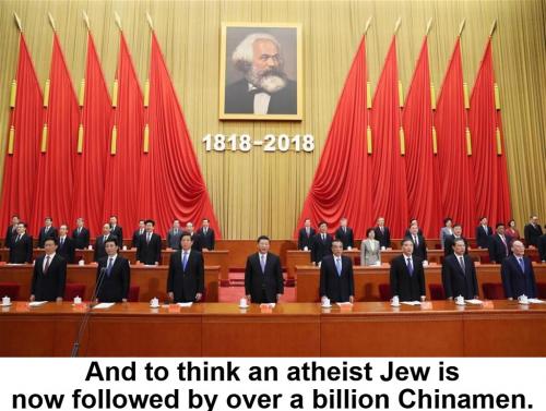 And to think an atheist Jew is now followed by over a billion Chinamen SMALL