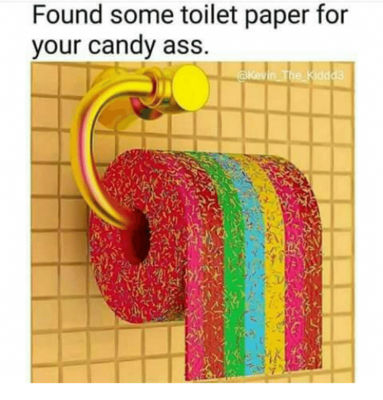 Toilet+paper+for+your+candy+ass