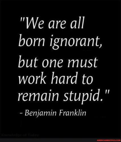 WE ARE ALL BORN IGNORANT