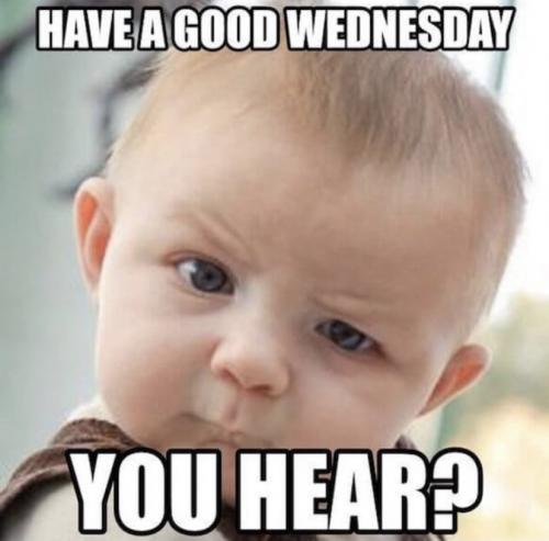 Have a Good Wednesday, You Hear?