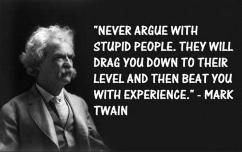 Never argue with stupid people