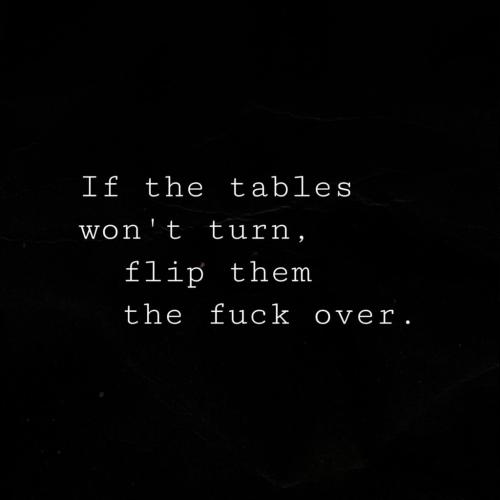 If the tables won't turn