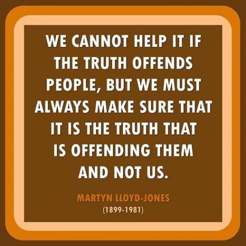 The truth offends
