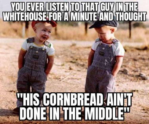 his cornbread aint done in the middle