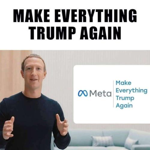 Zuckerburg - META - Make Everything Trump Again