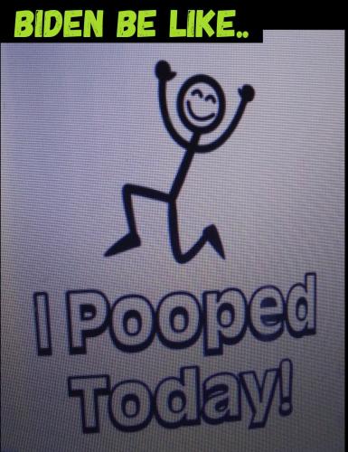 MEME-biden I pooped today