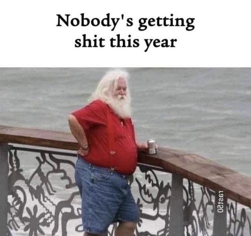 Santa Nobody's Getting Shit This Year