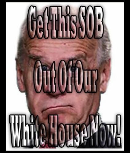 1-1-A-A-A-A-A-A-A-BIDEN-GET-THIS-SOB-OUT-1