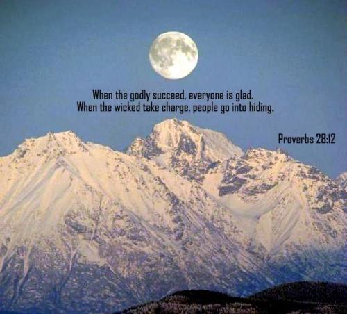 Proverbs 28-12 When the wicked take charge