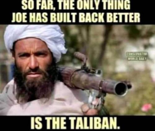 The only thing built back better is the Taliban