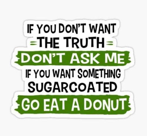 if you don't want the truth