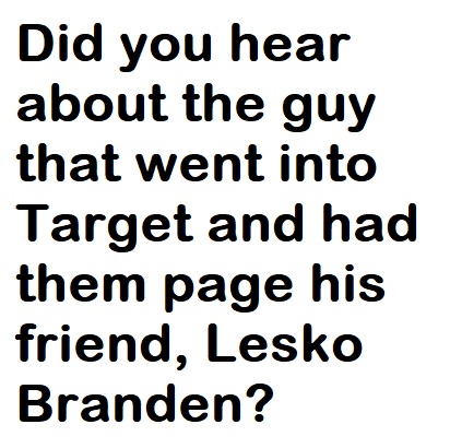 Paging Lesko Branden
