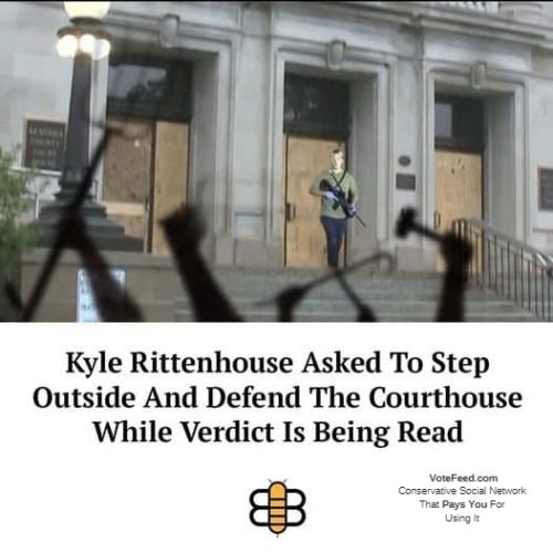 Kyle Rittenhouse asked to step outside and defend the courthouse while verdict is being read