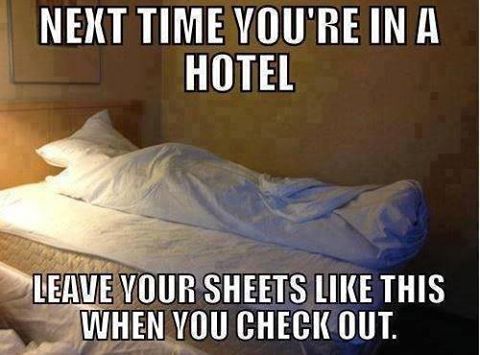 NEXT TIME IN A HOTEL LEAVE SHEETS