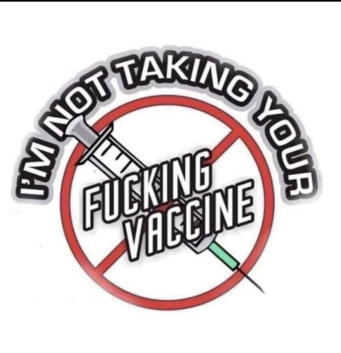 im not taken your fucking vaccine