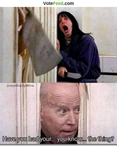have you had your. you know. the thing