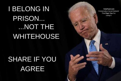 I BELONG IN PRISON...NOT THE WHITEHOUSE - JOE BIDEN