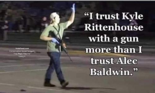 I trust kyle rittenhouse with a gun more than i trust alec baldwin