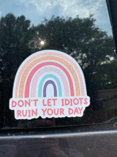 Don't let Idiots Ruin your day