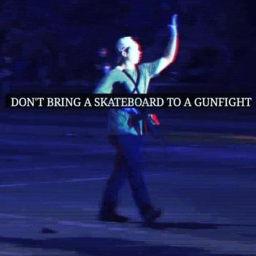 Skateboard to a gun fight