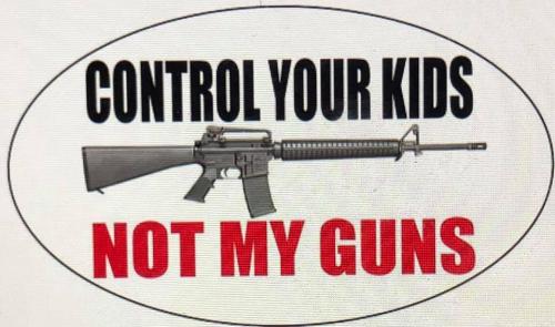 Control your kids not my guns
