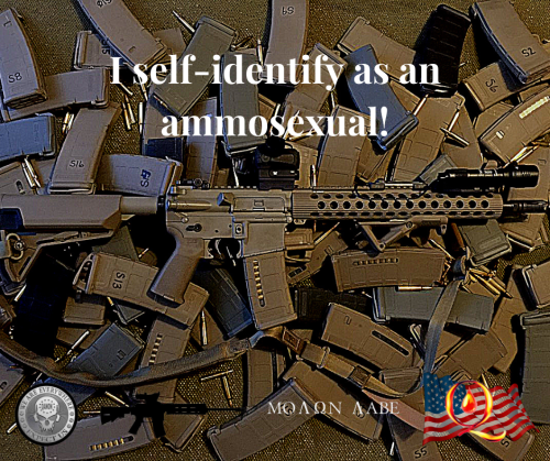 I self-identify as an ammosexual!