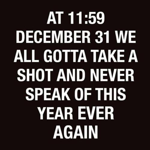 New Years Eve - 1159 pm - Take a shot