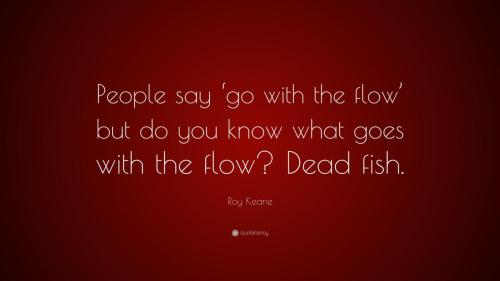 Dead Fish go with the flow-Roy-Keane