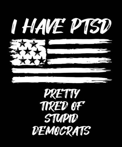 i-have-ptsd-pretty-tired-of-stupid-Democrats