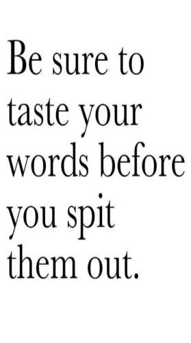 Be sure to taste your words