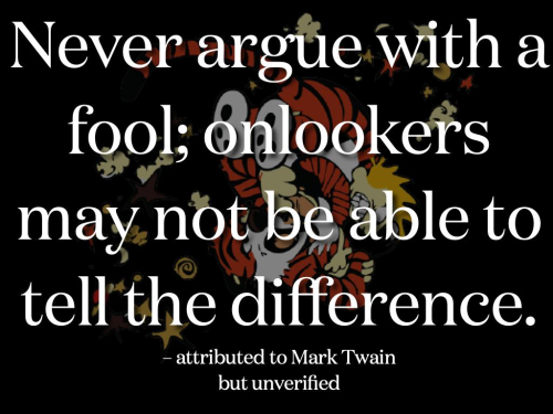 Never Argue with a Fool