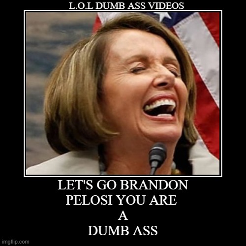 PELOSIYOUAREADUMBASSLETSGOBRANDON