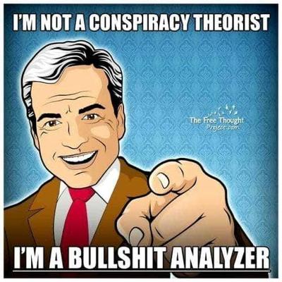 &+a+NOT+a+conspiracy+theorist+-+I'm+a+Bullshit+Analizer