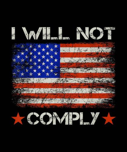 i-will-not-comply-no-mandates-medical-freedom-
