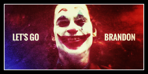 "Let's go, Brandon!" - Joker