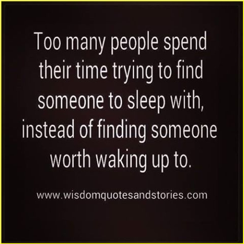 Find Someone Worth Waking Up To