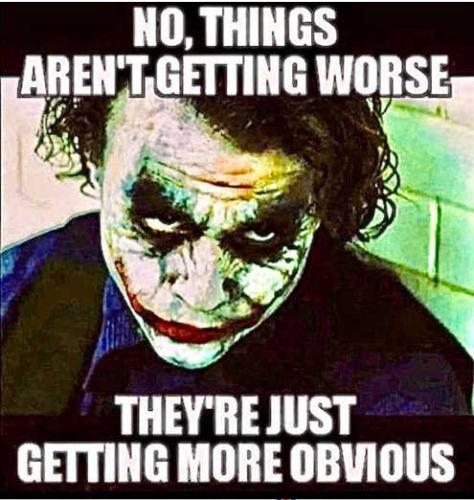 message-things-arent-getting-worse-just-more-obvious-joker