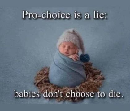 Pro-Choice - Babies don't choose to die