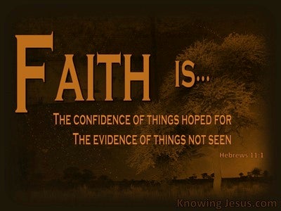 Hebrews+11-1+Faith+Is+Evidence+Of+Things+Not+Seen+brown