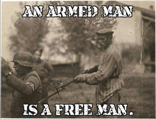 AN ARMED MAN IS A FREE MAN