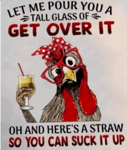 Tall glass of get over it