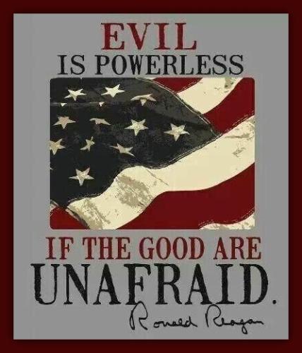 Evil Is Powerless If the Good are Unafraid