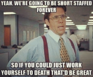 thumb_yeah-were-going-to-be-short-staffed-forever-so-if-50967082