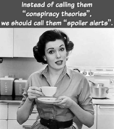 conspiracy theories are actually spoiler alerts
