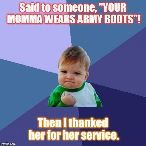 Your Momma wears Army Boots