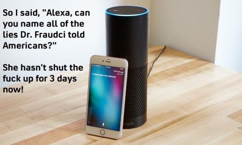 Fauci Alexa Lies Told Hasn't Shut Fuck Up 3 Days