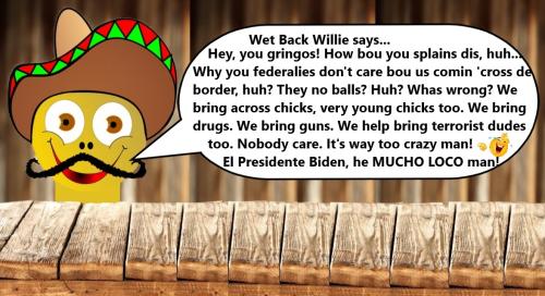 WET BACK WILLIE SAYS - borders